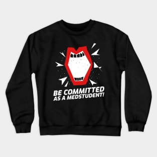 Committed As A Medstudent - Medical Student In Medschool Funny Gift For Nurse & Doctor Medicine Crewneck Sweatshirt